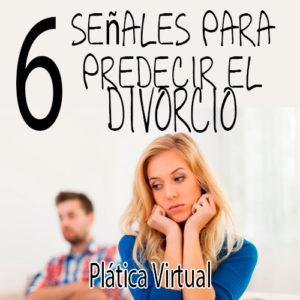 Seis señales para predecir el divorcio