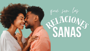 Qué son las relaciones sanas
