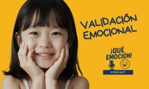 Por qué es importante validar las emociones