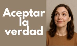 proceso emocional de aceptar la verdad y comenzar la sanación